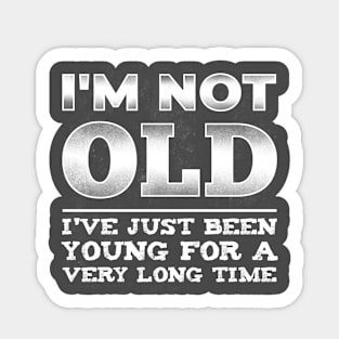 I'm Not Old I've just been Young Funny Old Guy Sticker